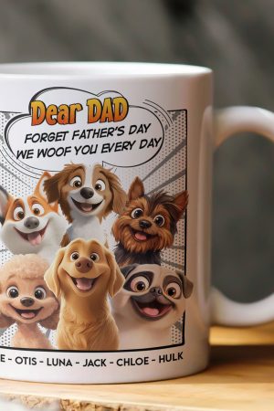 Forget Father's Day We Woof You Every Day New Version Dog Dad - Personalized Mug